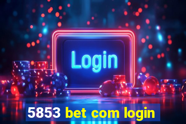 5853 bet com login