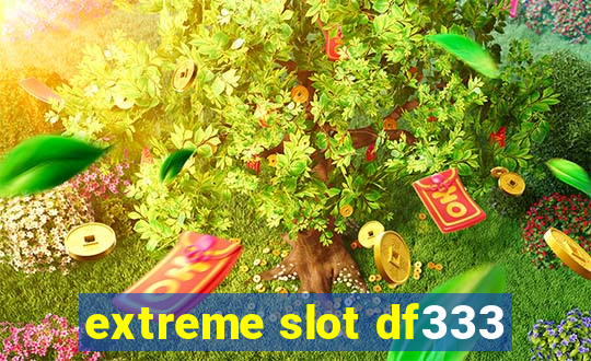 extreme slot df333