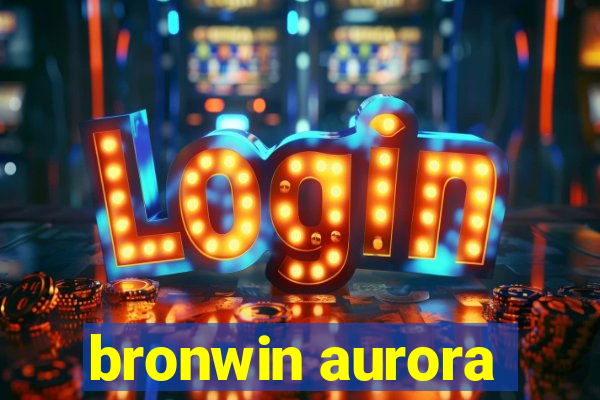 bronwin aurora