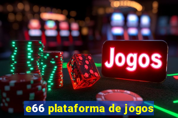 e66 plataforma de jogos