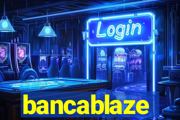 bancablaze