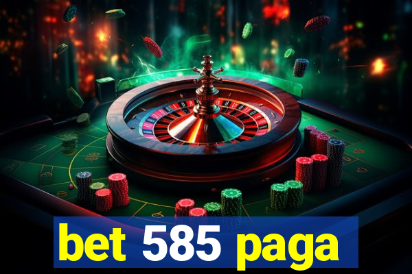 bet 585 paga