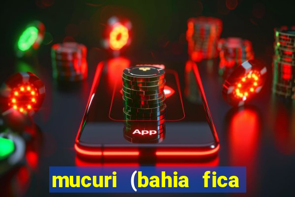 mucuri (bahia fica perto de onde)