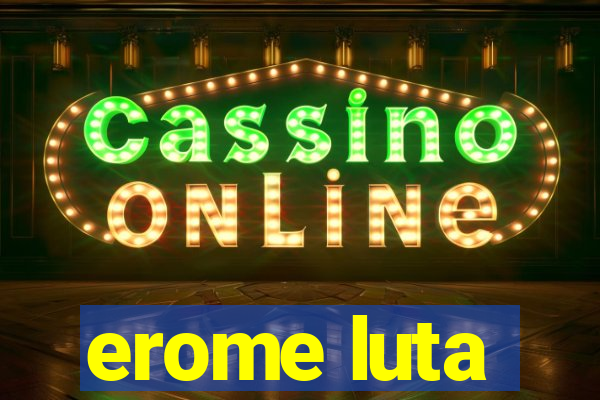 erome luta