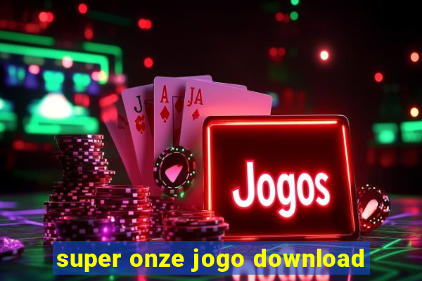 super onze jogo download