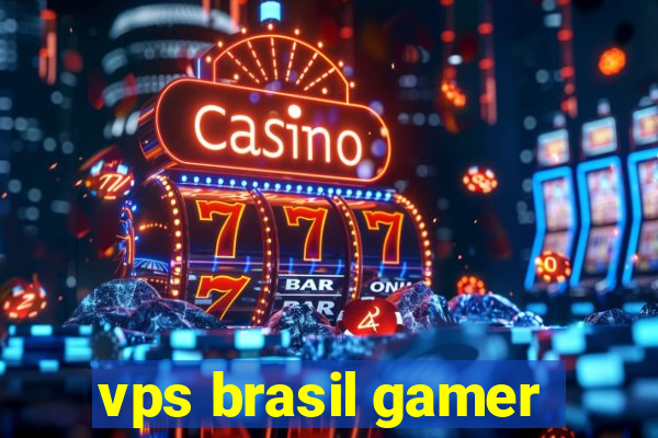 vps brasil gamer