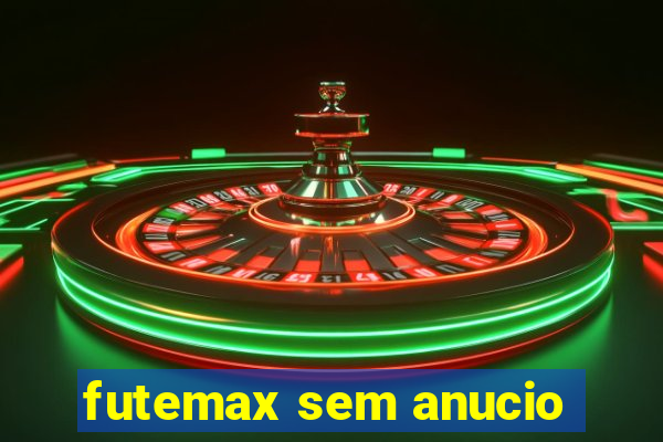 futemax sem anucio