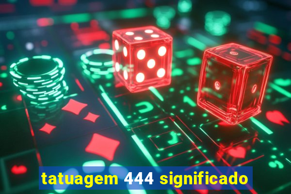 tatuagem 444 significado