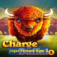 jogar fortune tiger 2