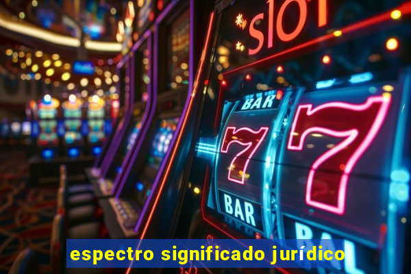 espectro significado jurídico