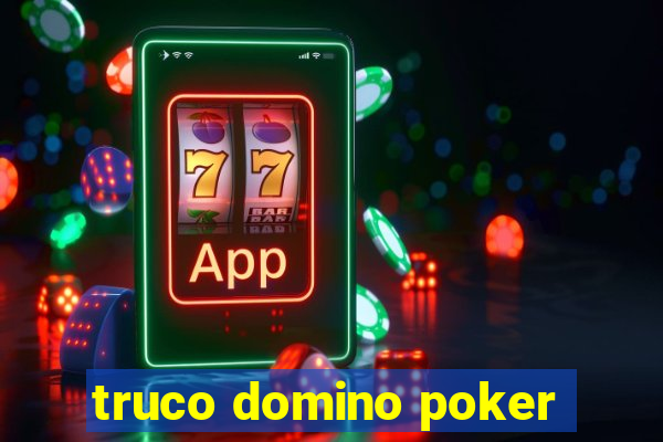 truco domino poker