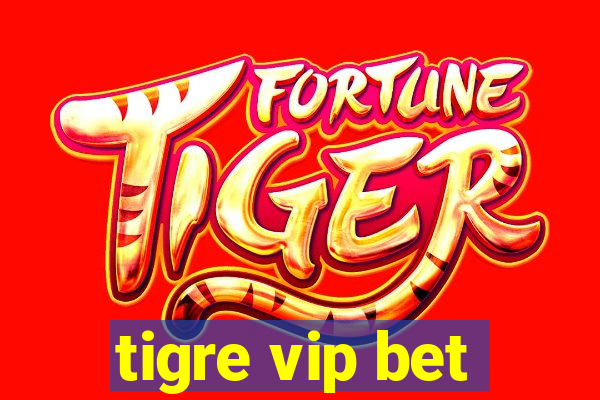 tigre vip bet