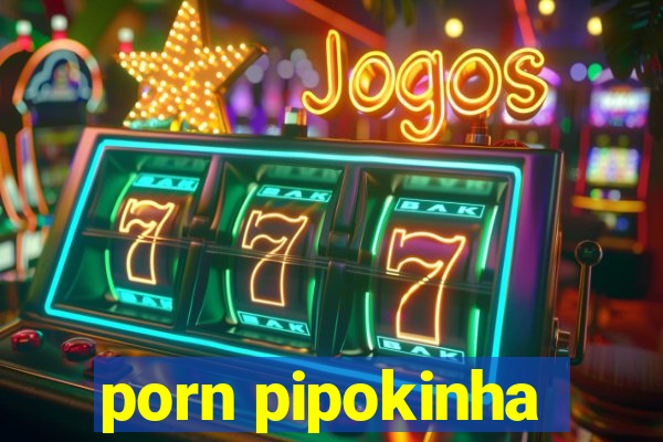 porn pipokinha