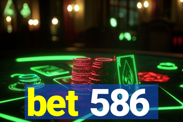 bet 586