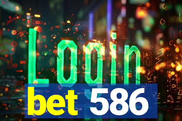 bet 586