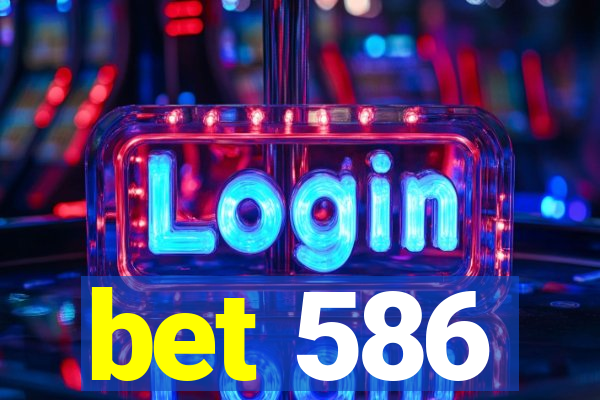 bet 586