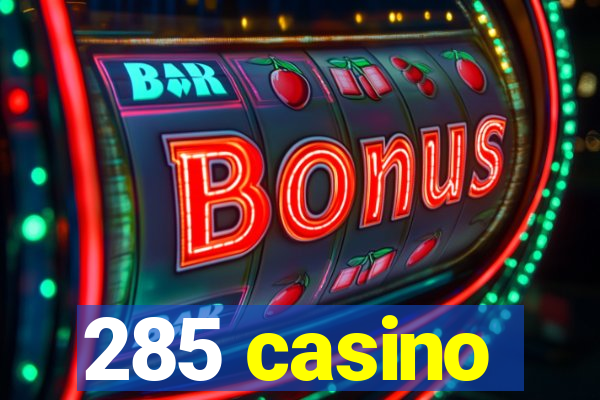 285 casino