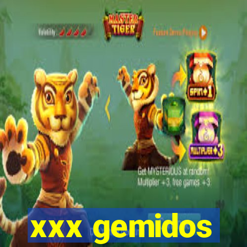 xxx gemidos