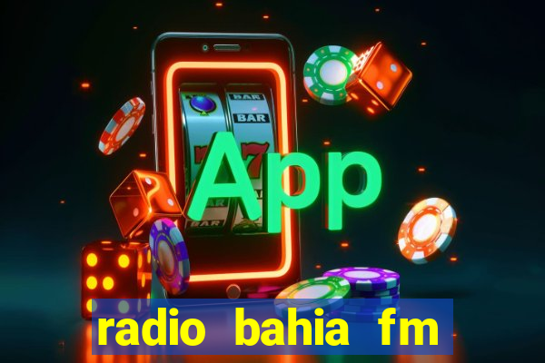 radio bahia fm 88.7 ao vivo ouvir