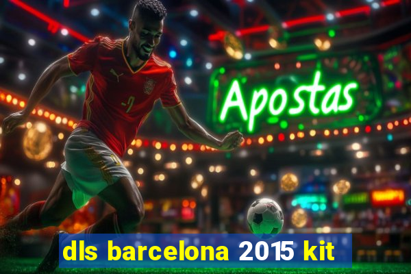 dls barcelona 2015 kit