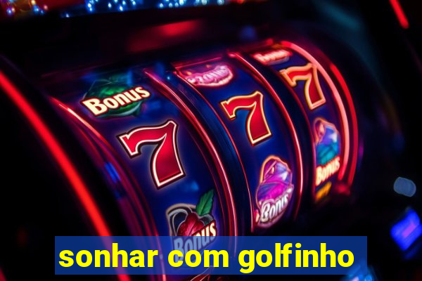 sonhar com golfinho