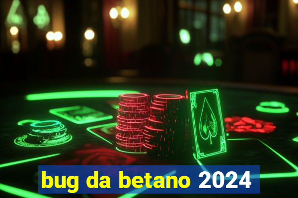 bug da betano 2024