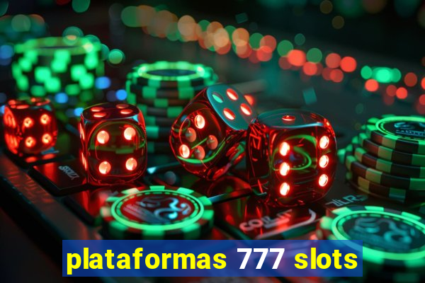 plataformas 777 slots