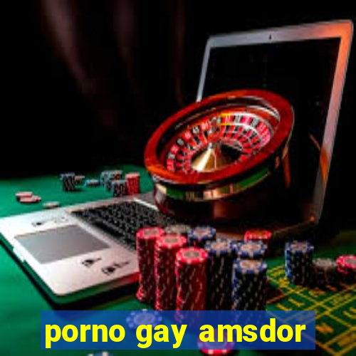 porno gay amsdor