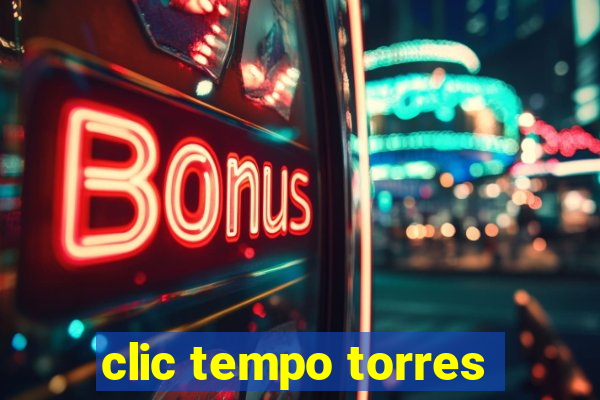 clic tempo torres