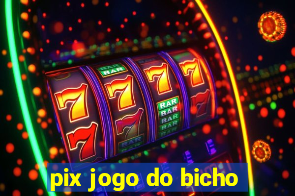 pix jogo do bicho