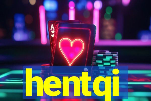 hentqi