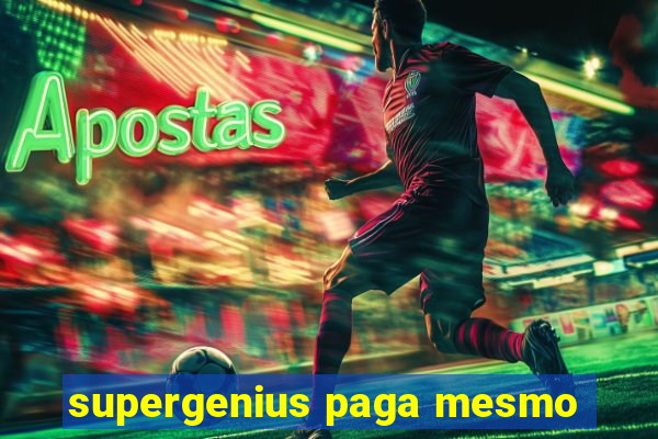 supergenius paga mesmo