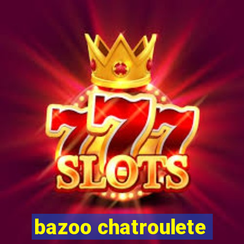 bazoo chatroulete