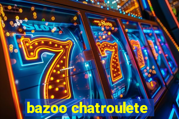 bazoo chatroulete