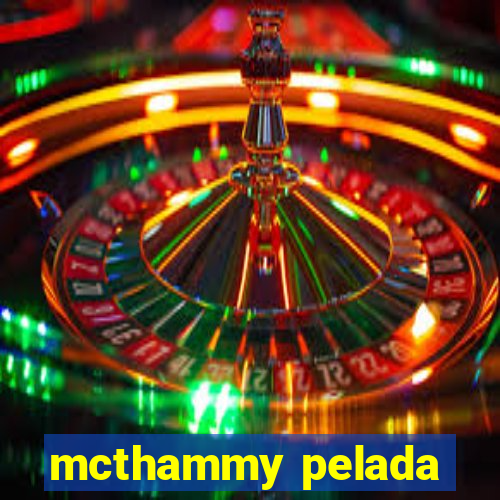 mcthammy pelada