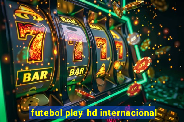 futebol play hd internacional