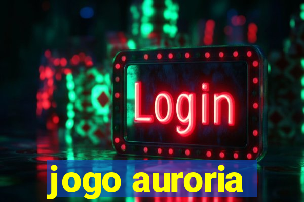 jogo auroria