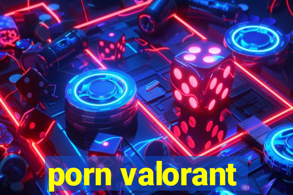 porn valorant