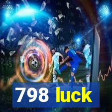 798 luck