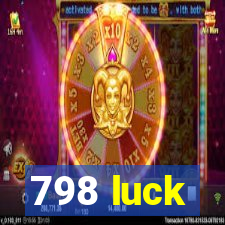 798 luck