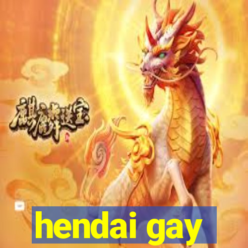 hendai gay