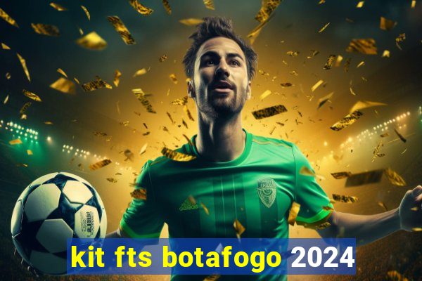 kit fts botafogo 2024