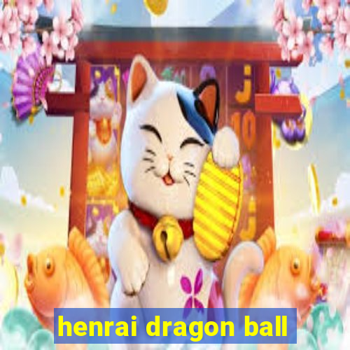 henrai dragon ball