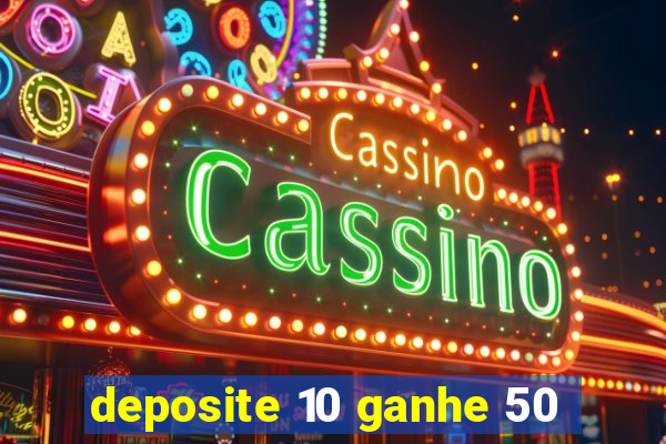 deposite 10 ganhe 50