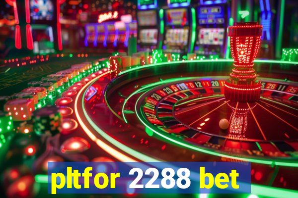 pltfor 2288 bet