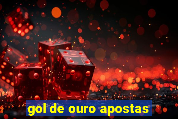 gol de ouro apostas