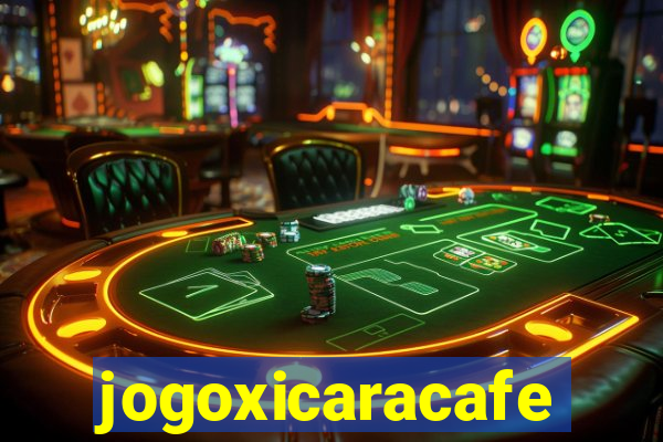 jogoxicaracafe