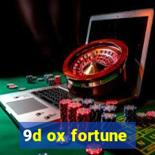 9d ox fortune