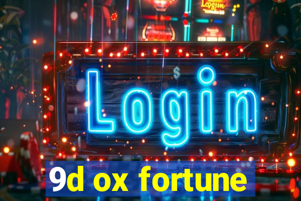 9d ox fortune