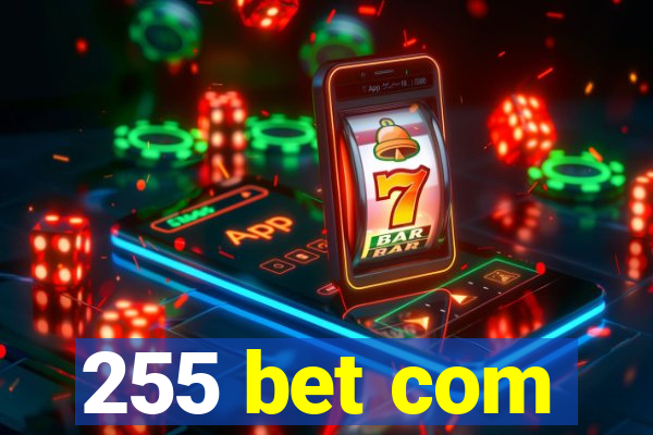 255 bet com